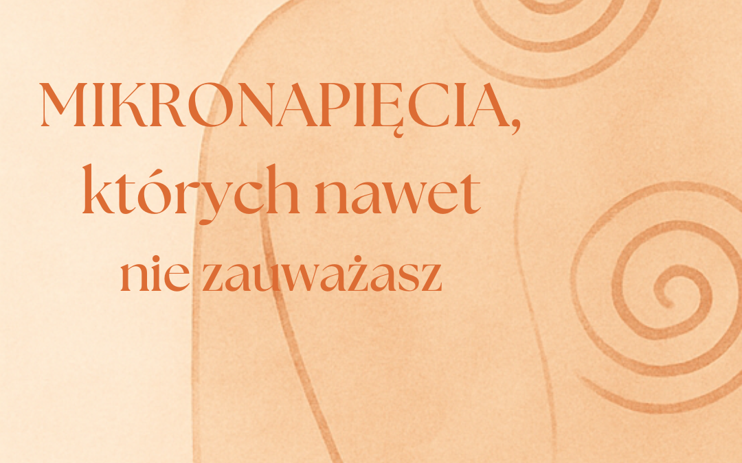Mikronapięcia, których nawet nie zauważasz – Katarzyna Małysz